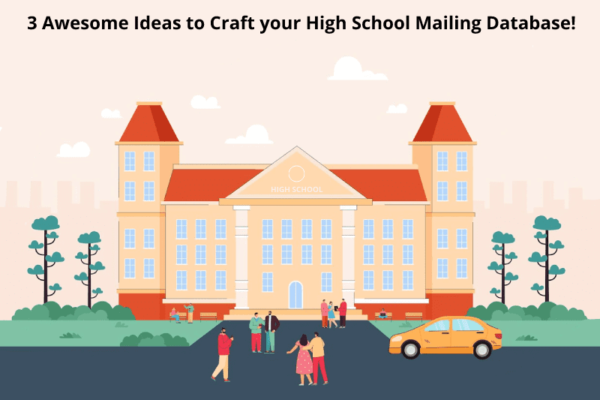 3 Awesome Ideas to Craft your High School Mailing Database! - SchoolsEmailList