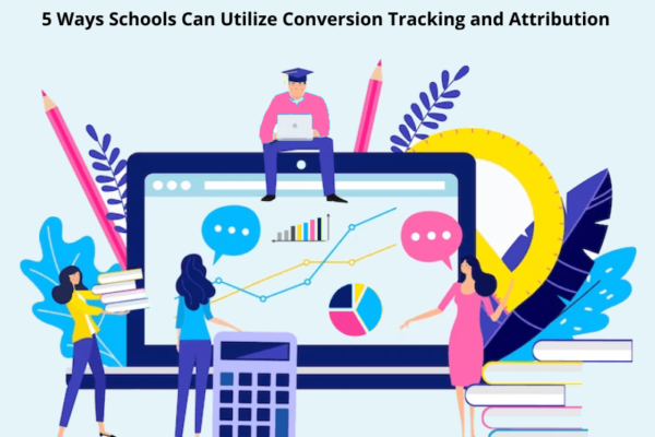 5 Ways Schools Can Utilize Conversion Tracking and Attribution